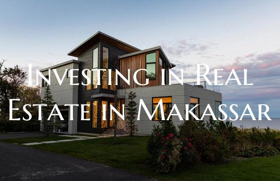 Investing in Real Estate in Makassar