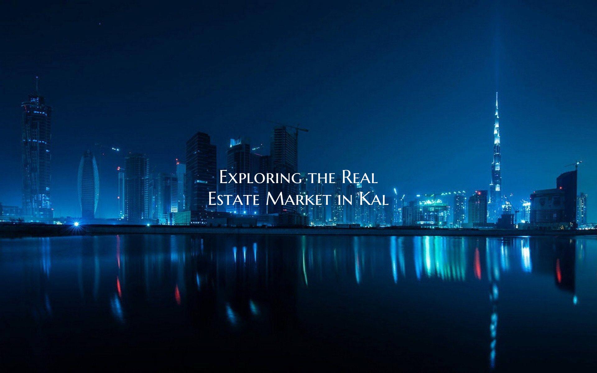 Exploring the Real Estate Market in Kal